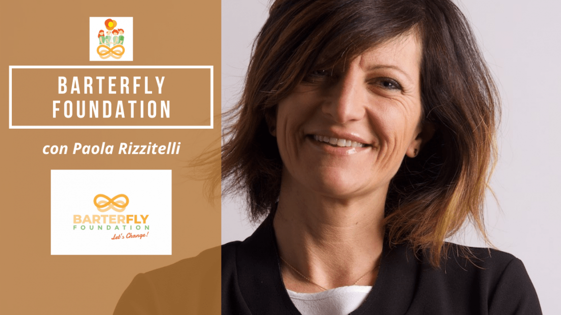 Da bruco a farfalla: Barterfly foundation con Paola Rizzitelli